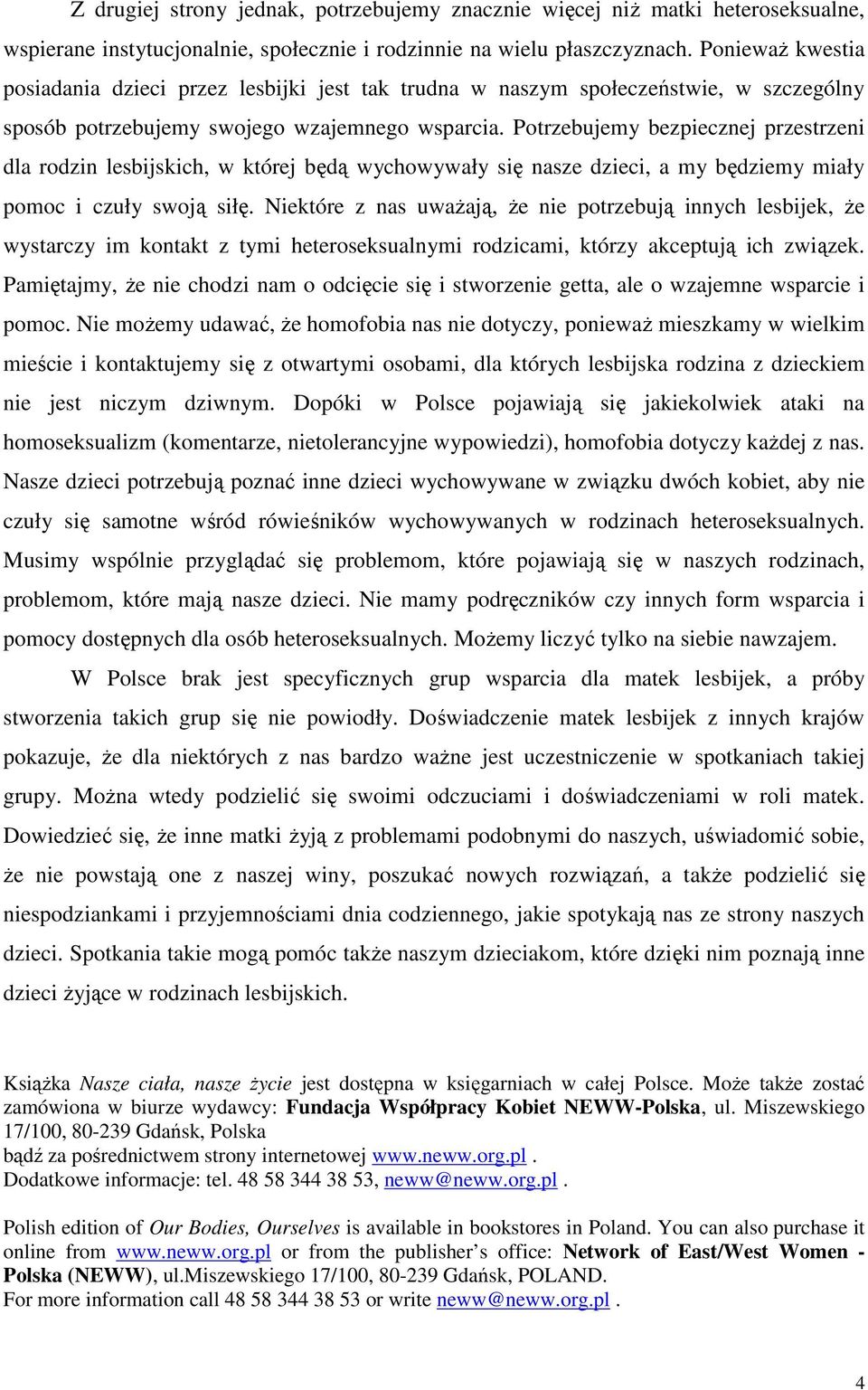 Potrzebujemy bezpiecznej przestrzeni dla rodzin lesbijskich, w której będą wychowywały się nasze dzieci, a my będziemy miały pomoc i czuły swoją siłę.