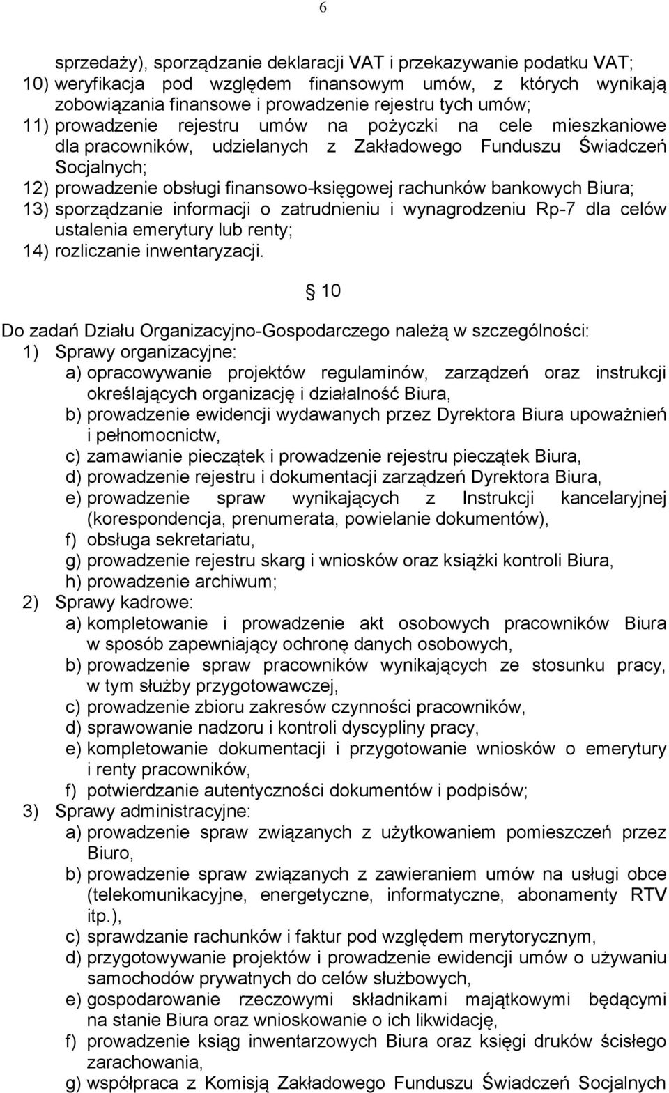 Biura; 13) sporządzanie informacji o zatrudnieniu i wynagrodzeniu Rp-7 dla celów ustalenia emerytury lub renty; 14) rozliczanie inwentaryzacji.