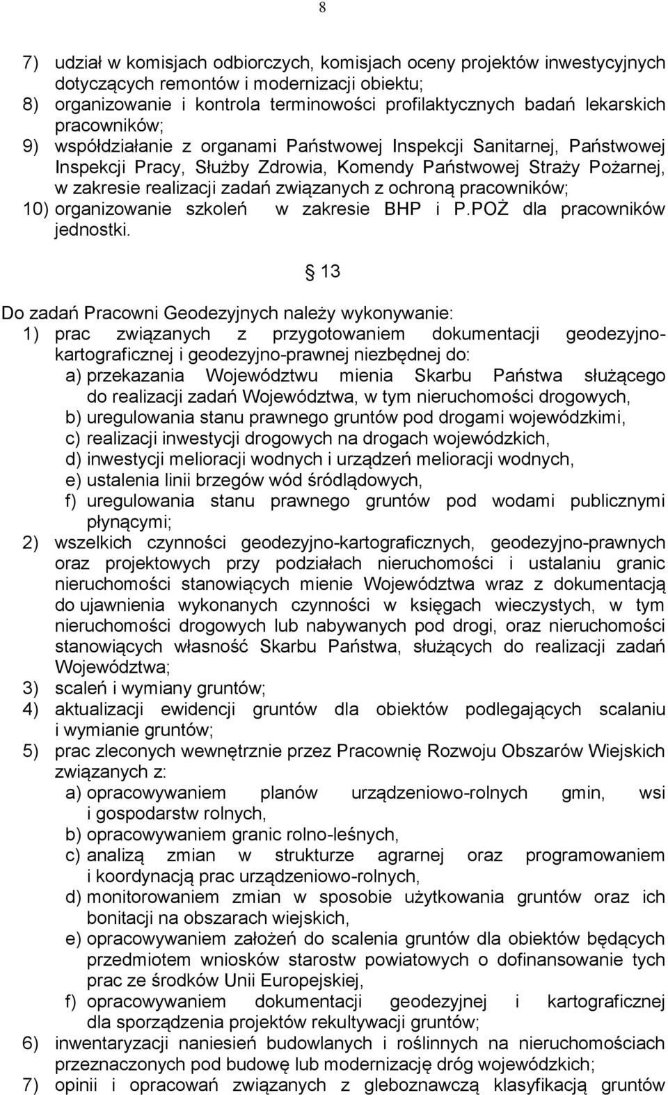 ochroną pracowników; 10) organizowanie szkoleń w zakresie BHP i P.POŻ dla pracowników jednostki.