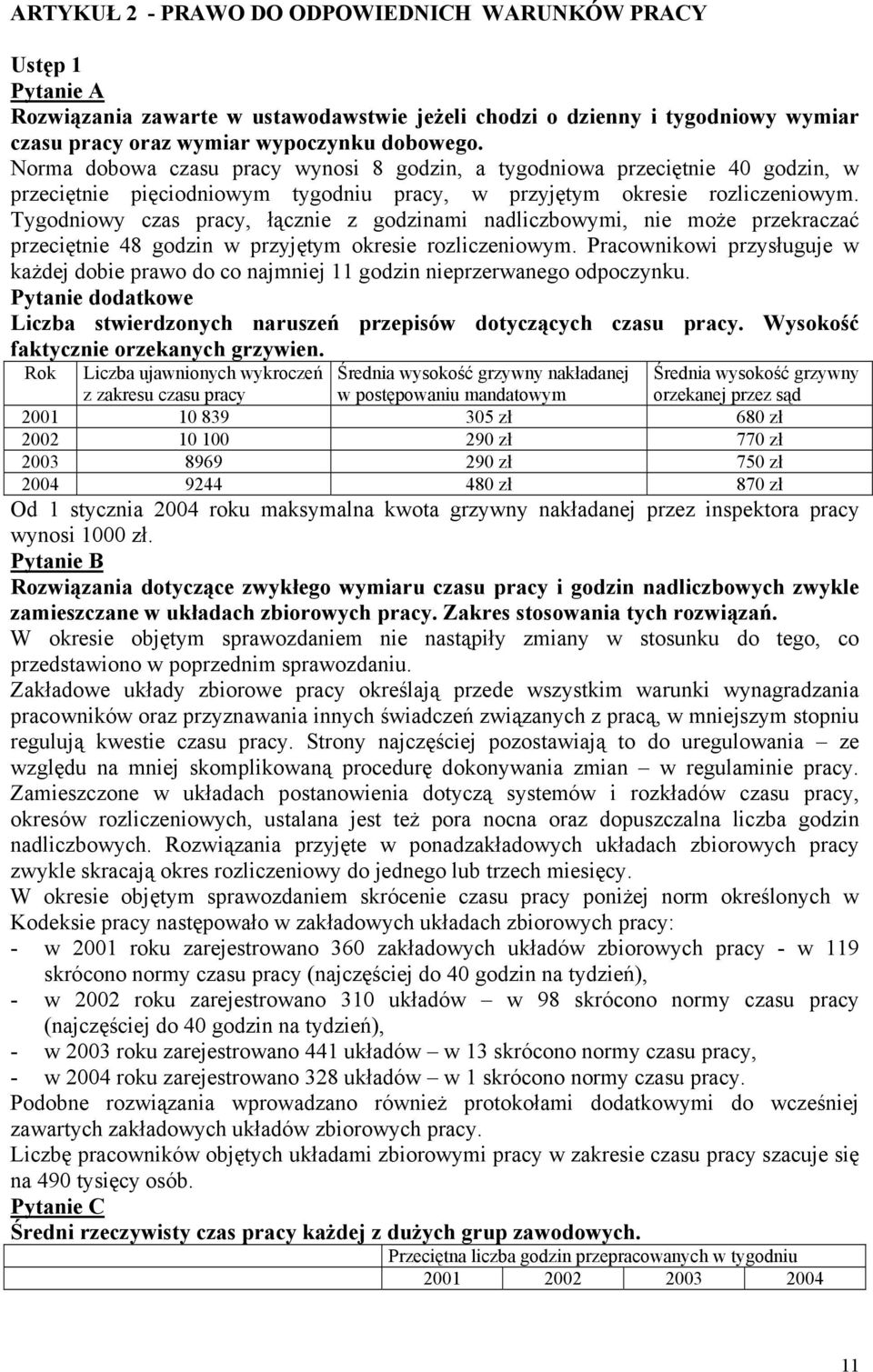 Tygodniowy czas pracy, łącznie z godzinami nadliczbowymi, nie może przekraczać przeciętnie 48 godzin w przyjętym okresie rozliczeniowym.