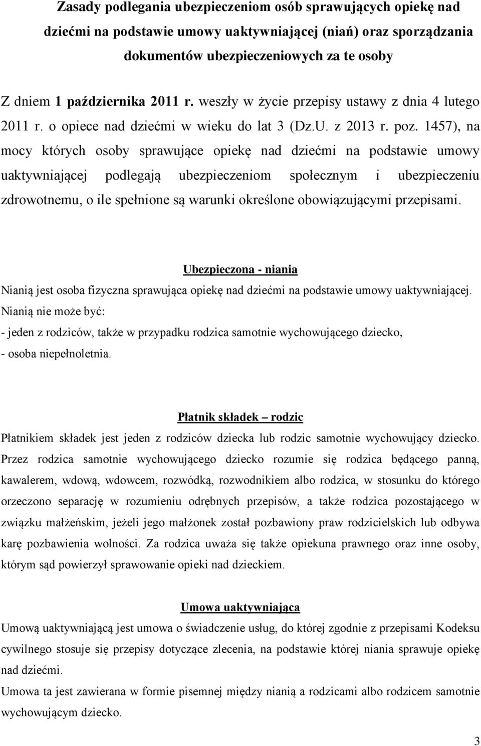 1457), na mocy których osoby sprawujące opiekę nad dziećmi na podstawie umowy uaktywniającej podlegają ubezpieczeniom społecznym i ubezpieczeniu zdrowotnemu, o ile spełnione są warunki określone