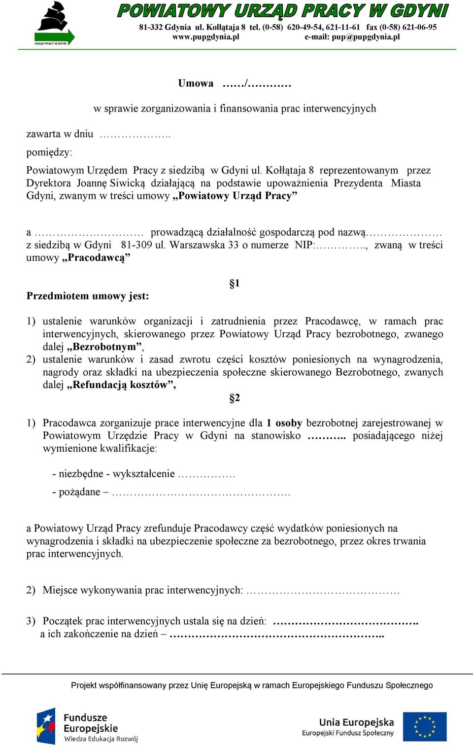 Kołłątaja 8 reprezentowanym przez Dyrektora Joannę Siwicką działającą na podstawie upoważnienia Prezydenta Miasta Gdyni, zwanym w treści umowy Powiatowy Urząd Pracy a prowadzącą działalność