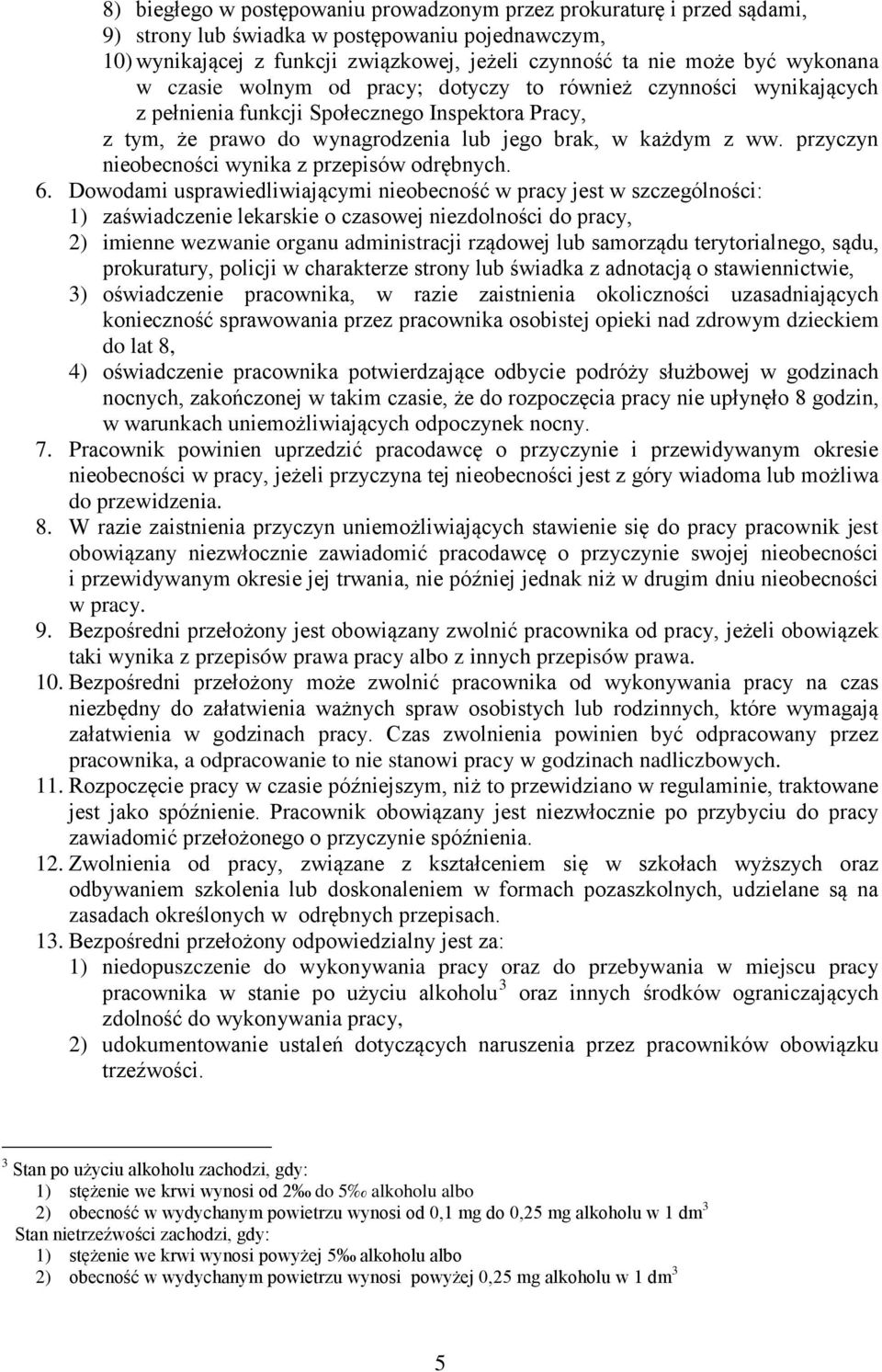 przyczyn nieobecności wynika z przepisów odrębnych. 6.