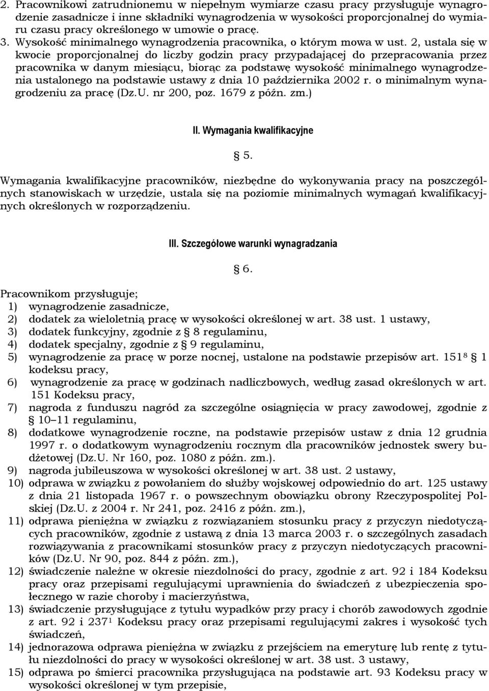 2, ustala się w kwocie proporcjonalnej do liczby godzin pracy przypadającej do przepracowania przez pracownika w danym miesiącu, biorąc za podstawę wysokość minimalnego wynagrodzenia ustalonego na