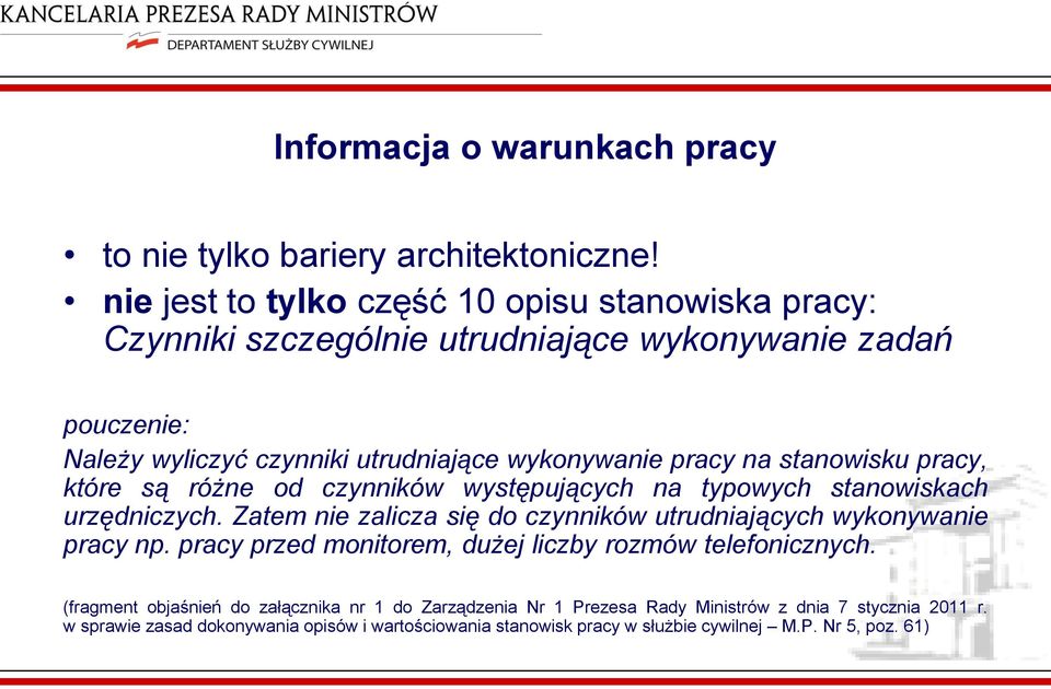 na stanowisku pracy, które są różne od czynników występujących na typowych stanowiskach urzędniczych.