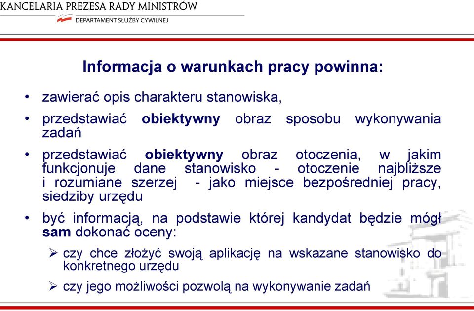 - jako miejsce bezpośredniej pracy, siedziby urzędu być informacją, na podstawie której kandydat będzie mógł sam dokonać