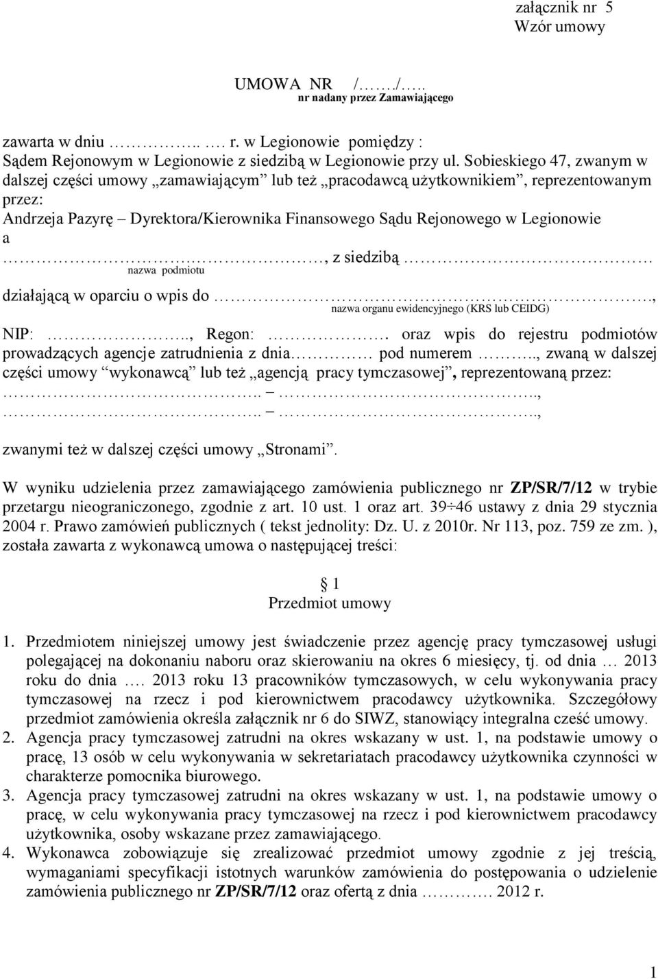 , z siedzibą nazwa podmiotu działającą w oparciu o wpis do., nazwa organu ewidencyjnego (KRS lub CEIDG) NIP:.., Regon:.