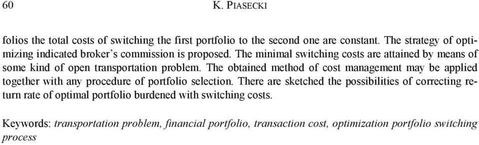 The mnmal swtchng costs are attaned by means of some nd of open transportaton problem.