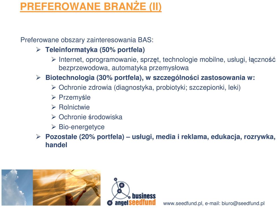 (30% portfela), w szczególności zastosowania w: Ochronie zdrowia (diagnostyka, probiotyki; szczepionki, leki)