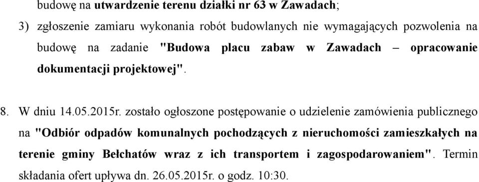 zostało ogłoszone postępowanie o udzielenie zamówienia publicznego na "Odbiór odpadów komunalnych pochodzących z nieruchomości