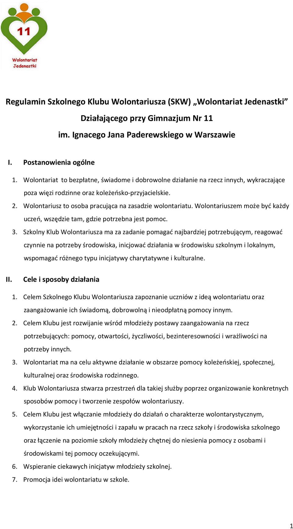 Wolontariuszem może być każdy uczeń, wszędzie tam, gdzie potrzebna jest pomoc. 3.