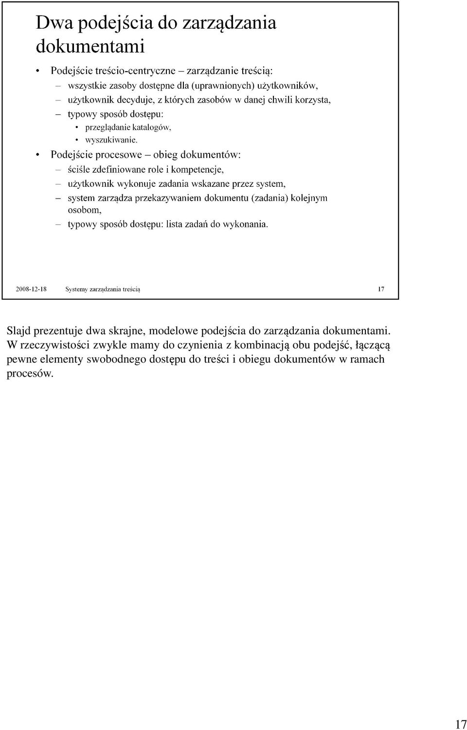 W rzeczywistości zwykle mamy do czynienia z kombinacją obu