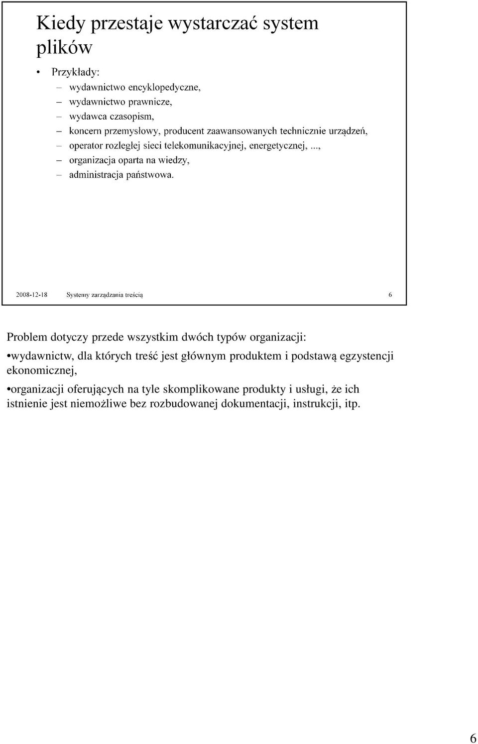 organizacji oferujących na tyle skomplikowane produkty i usługi, że ich