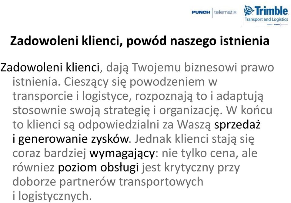 organizację. W koocu to klienci są odpowiedzialni za Waszą sprzedaż i generowanie zysków.