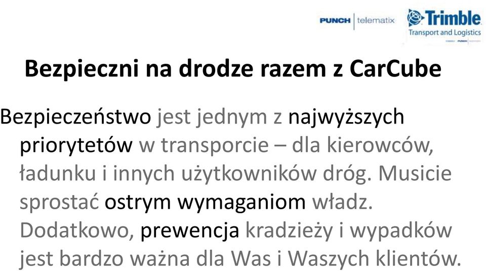 użytkowników dróg. Musicie sprostad ostrym wymaganiom władz.