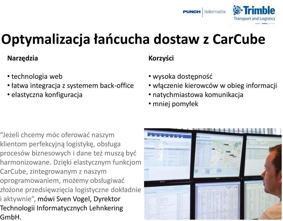 logistykę, obsługa procesów biznesowych i dane też muszą byd harmonizowane.