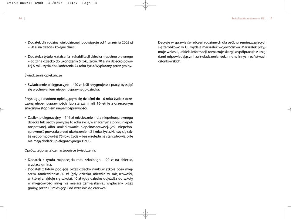 Wypłacany przez gminy. Decyzje w sprawie świadczeń rodzinnych dla osób przemieszczających się zarobkowo w UE wydaje marszałek województwa.