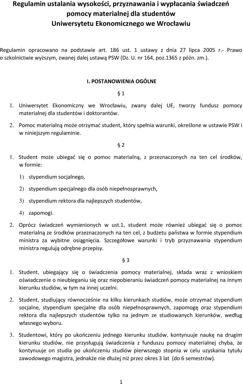 Uniwersytet Ekonomiczny we Wrocławiu, zwany dalej UE, tworzy fundusz pomocy materialnej dla studentów i doktorantów. 2.