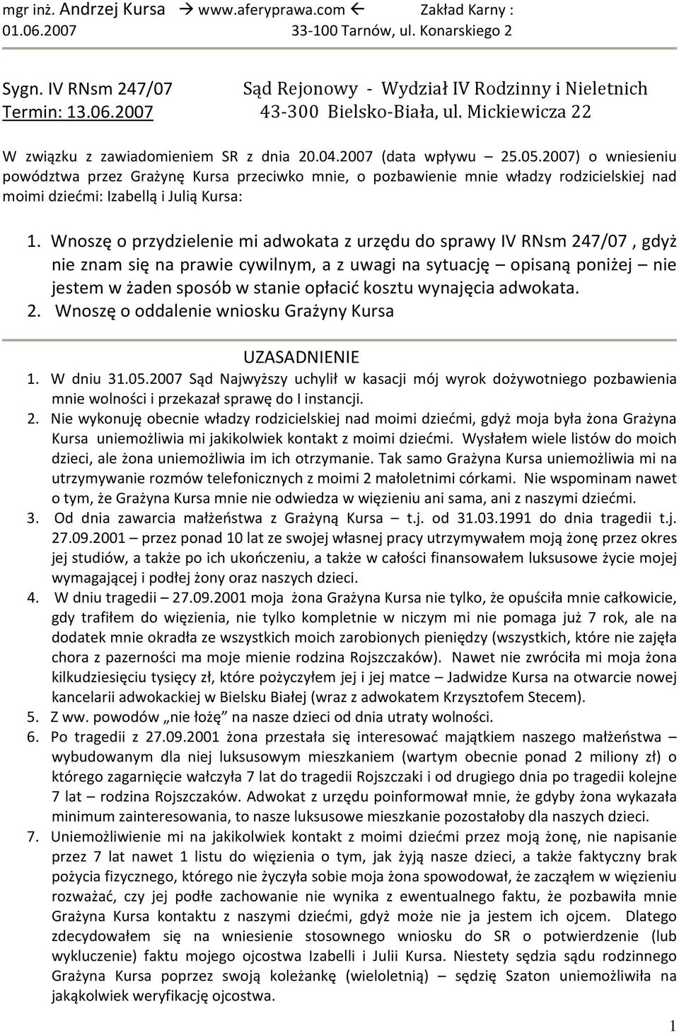 2007) o wniesieniu powództwa przez Grażynę Kursa przeciwko mnie, o pozbawienie mnie władzy rodzicielskiej nad moimi dziećmi: Izabellą i Julią Kursa: 1.