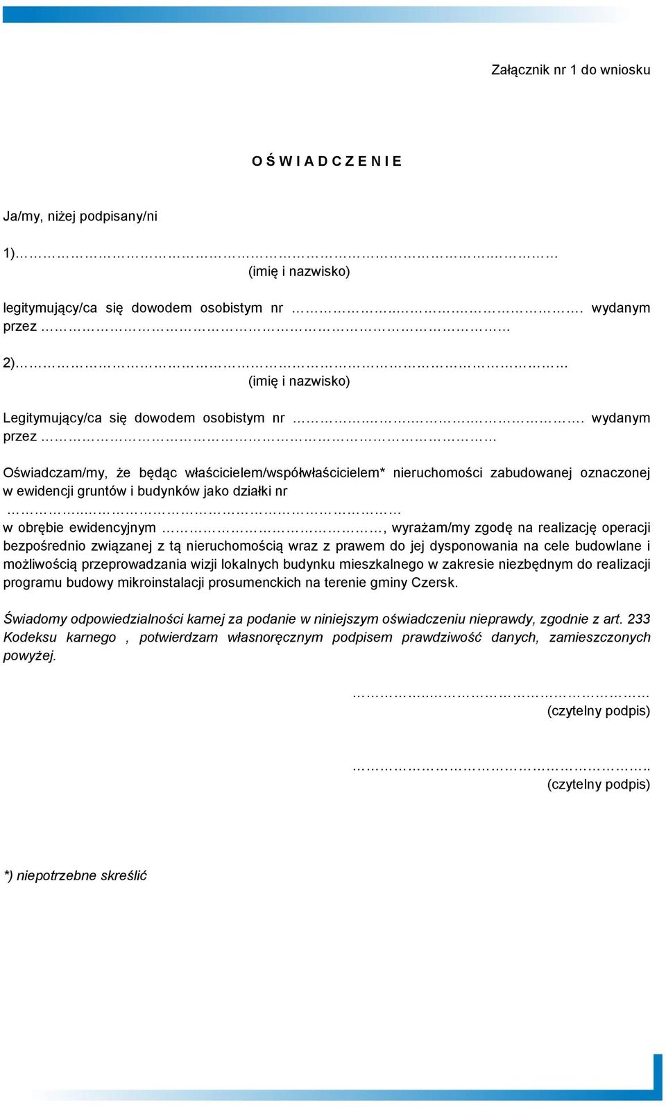 ... wydanym przez Oświadczam/my, że będąc właścicielem/współwłaścicielem* nieruchomości zabudowanej oznaczonej w ewidencji gruntów i budynków jako działki nr.
