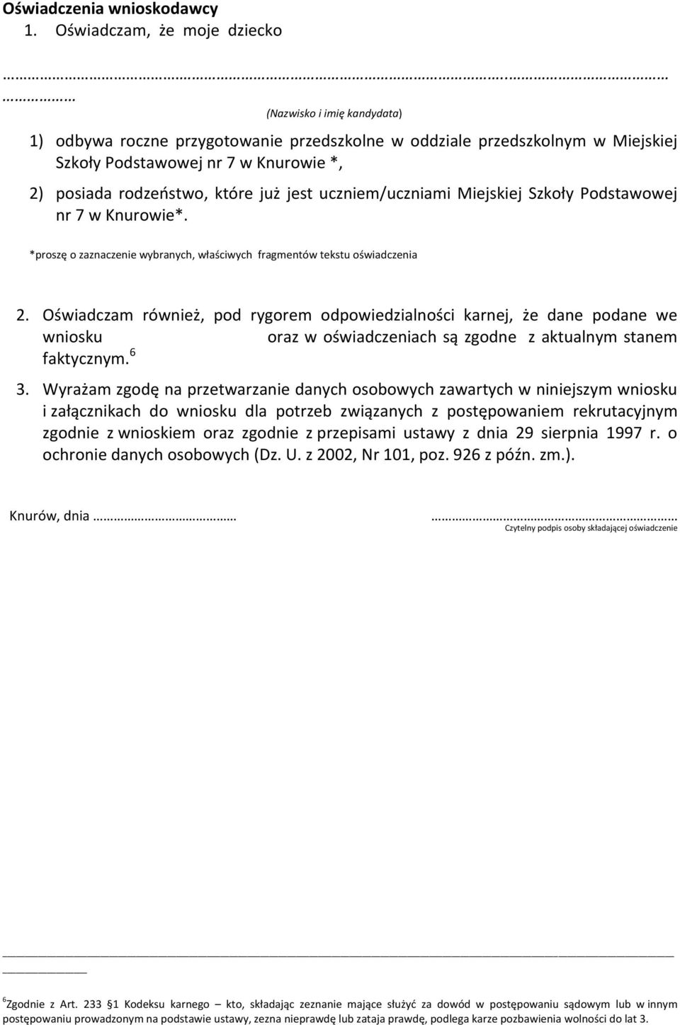 uczniem/uczniami Miejskiej Szkoły Podstawowej nr 7 w Knurowie*. *proszę o zaznaczenie wybranych, właściwych fragmentów tekstu oświadczenia 2.