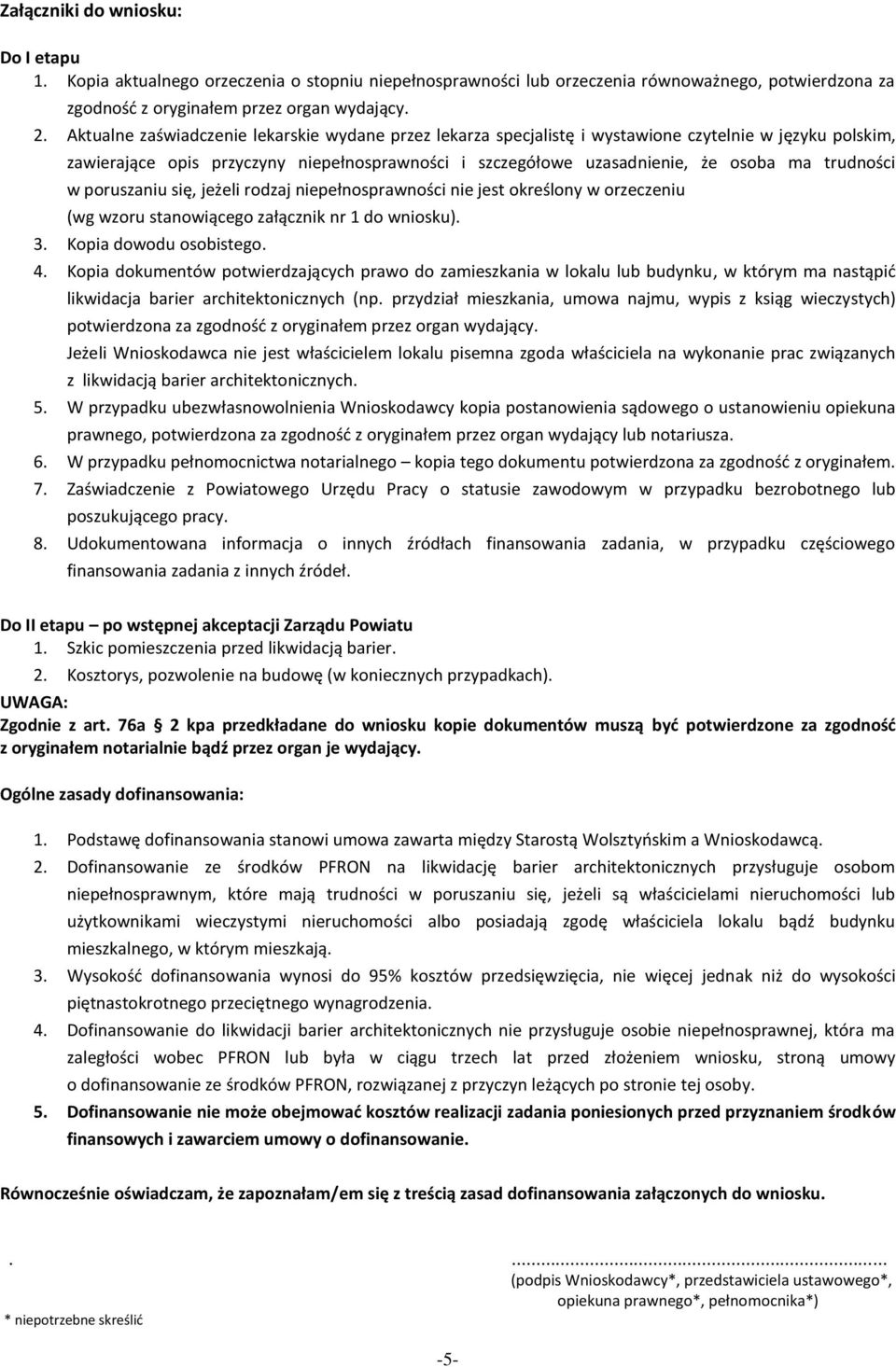 trudności w poruszaniu się, jeżeli rodzaj niepełnosprawności nie jest określony w orzeczeniu (wg wzoru stanowiącego załącznik nr 1 do wniosku). 3. Kopia dowodu osobistego. 4.