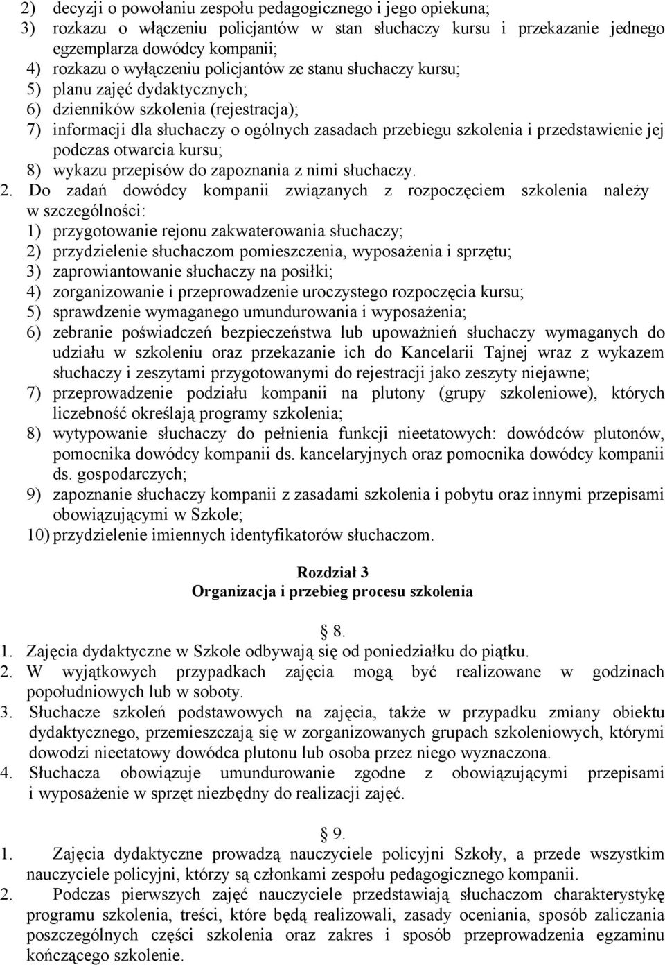 podczas otwarcia kursu; 8) wykazu przepisów do zapoznania z nimi słuchaczy. 2.