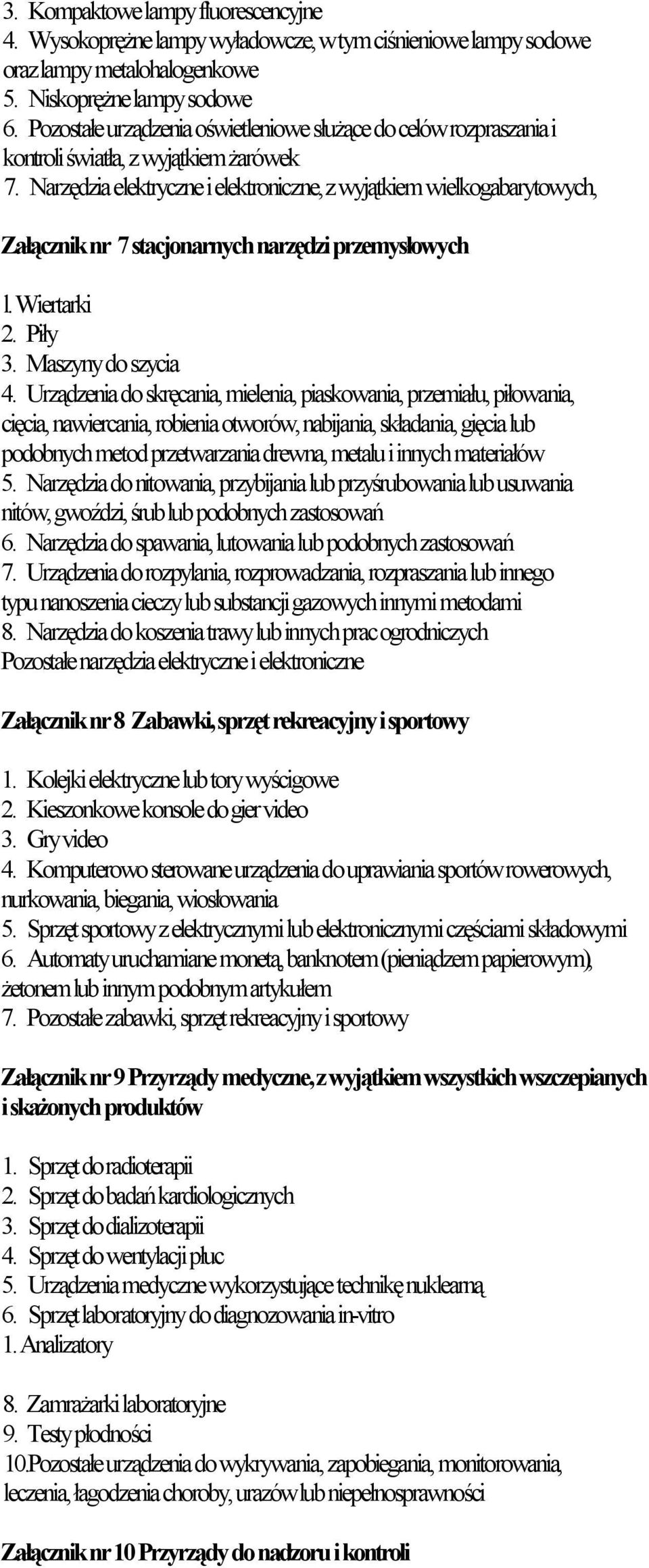 Narzędzia elektryczne i elektroniczne, z wyjątkiem wielkogabarytowych, Załącznik nr 7 stacjonarnych narzędzi przemysłowych l. Wiertarki 2. Piły 3. Maszyny do szycia 4.