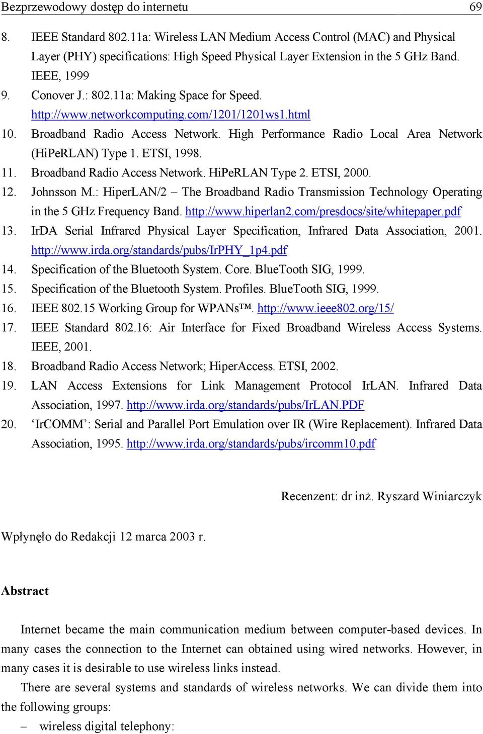 High Performance Radio Local Area Network (HiPeRLAN) Type 1. ETSI, 1998. 11. Broadband Radio Access Network. HiPeRLAN Type 2. ETSI, 2000. 12. Johnsson M.