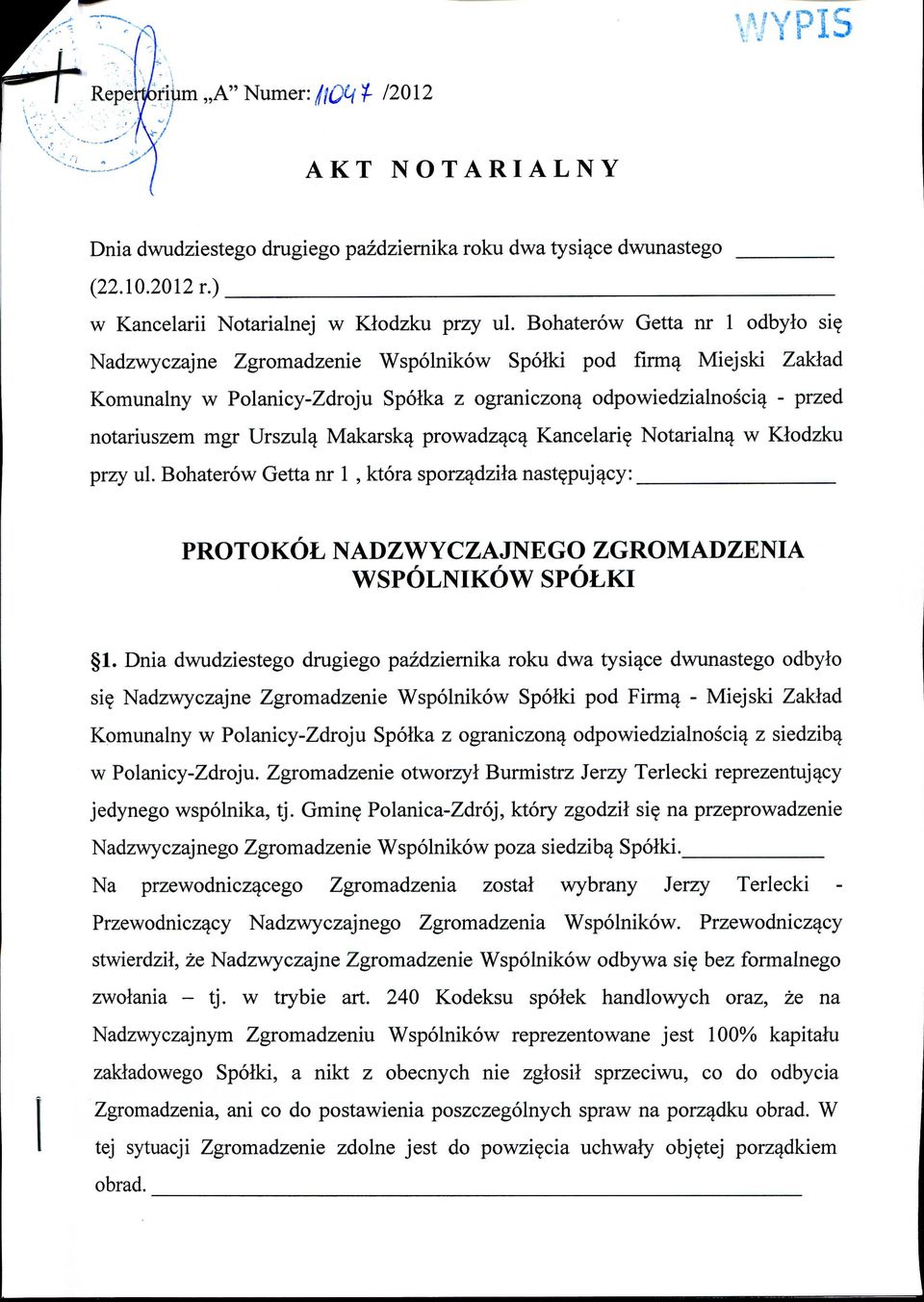 Nadzwyczajne Zgromadzenie Wspolnikow Spolki pod firma^ Miejski Zaklad Komunalny w Polanicy-Zdroju Spolka z ograniczon^ odpowiedzialnosci^ - przed notariuszem mgr Urszula_ Makarsk^ prowadza^ Kancelari?