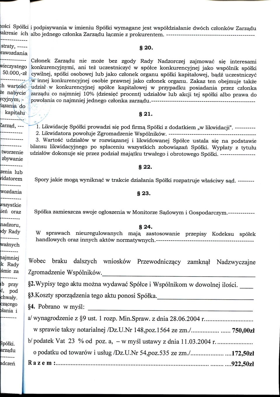 interesami konkurencyjnymi, ani tez uczestniczyc w spolce konkurencyjnej jako wspolnik spolki cywilnej, spolki osobowej lub jako czlonek organu spolki kapitalowej, ba_dz uczestniczyc w innej