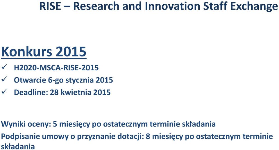 kwietnia 2015 Wyniki oceny: 5 miesięcy po ostatecznym terminie