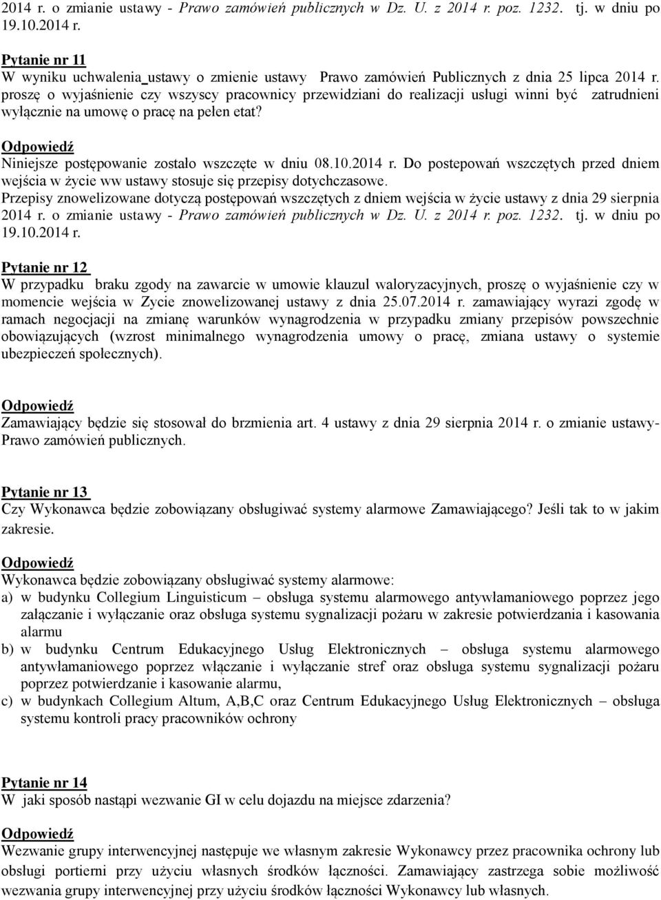 2014 r. Do postepowań wszczętych przed dniem wejścia w życie ww ustawy stosuje się przepisy dotychczasowe.