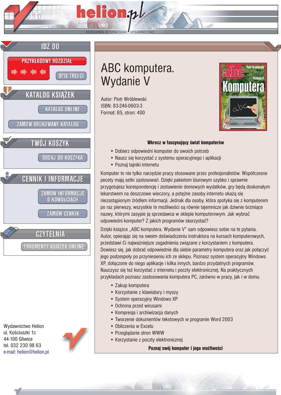 Wydanie V Autor: Piotr Wróblewski ISBN: 83-246-0603-3 Format: B5, stron: 400 Wkrocz w fascynuj¹cy œwiat komputerów Dobierz odpowiedni komputer do swoich potrzeb Naucz siê korzystaæ z systemu