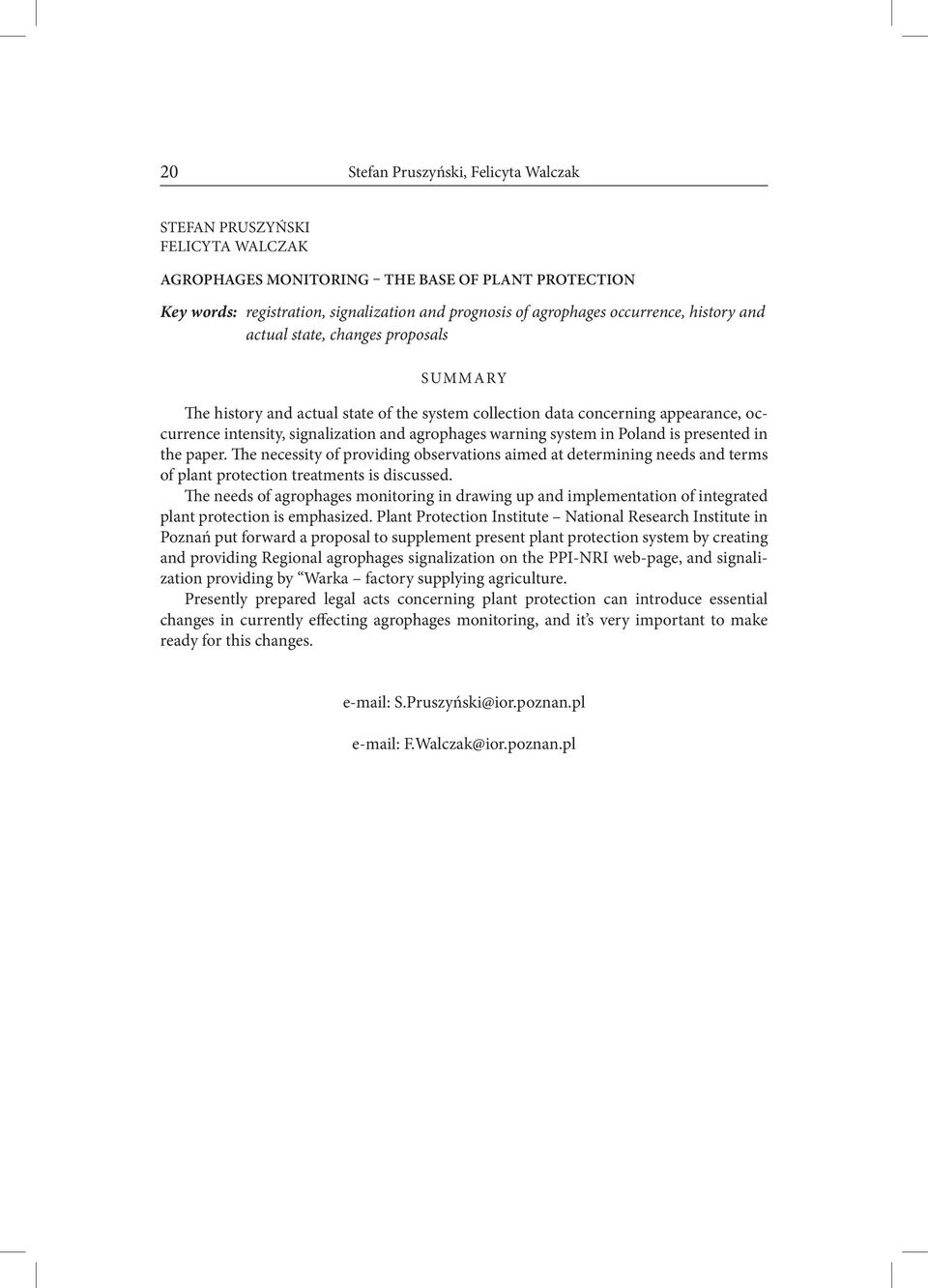 warning system in Poland is presented in the paper. The necessity of providing observations aimed at determining needs and terms of plant protection treatments is discussed.