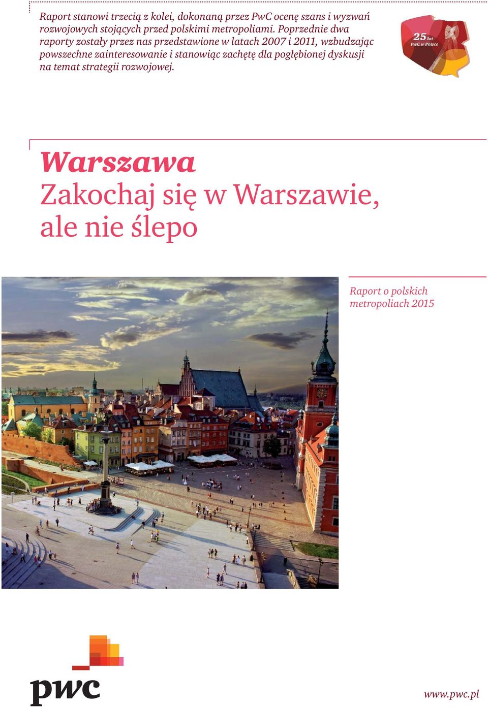 Poprzednie dwa raporty zostały przez nas przedstawione w latach 2007 i 2011, wzbudzając powszechne