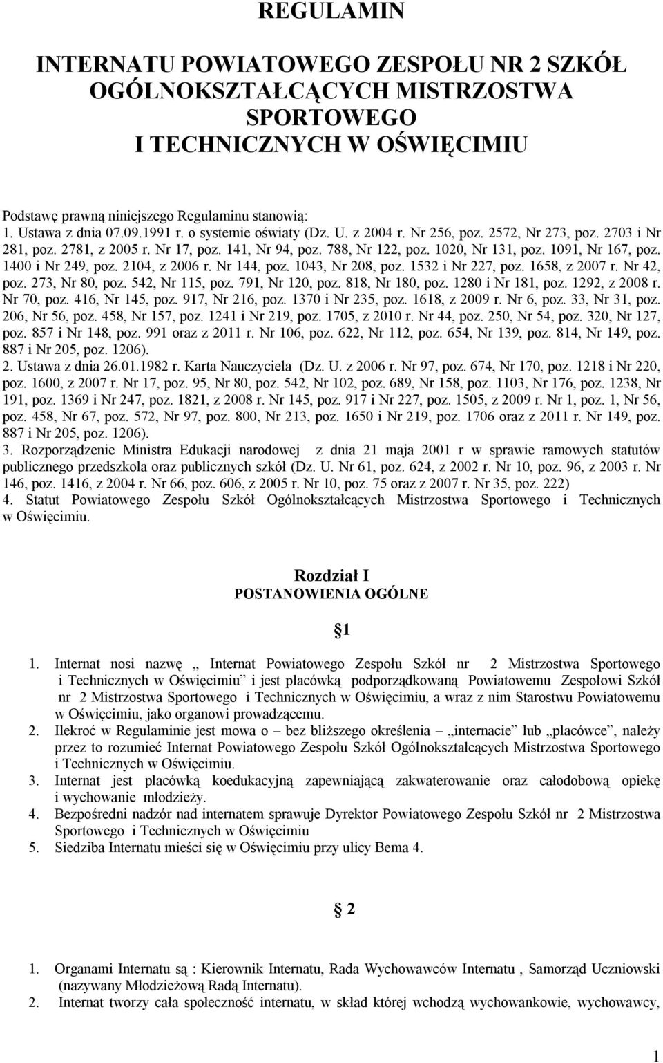 1400 i Nr 249, poz. 2104, z 2006 r. Nr 144, poz. 1043, Nr 208, poz. 1532 i Nr 227, poz. 1658, z 2007 r. Nr 42, poz. 273, Nr 80, poz. 542, Nr 115, poz. 791, Nr 120, poz. 818, Nr 180, poz.