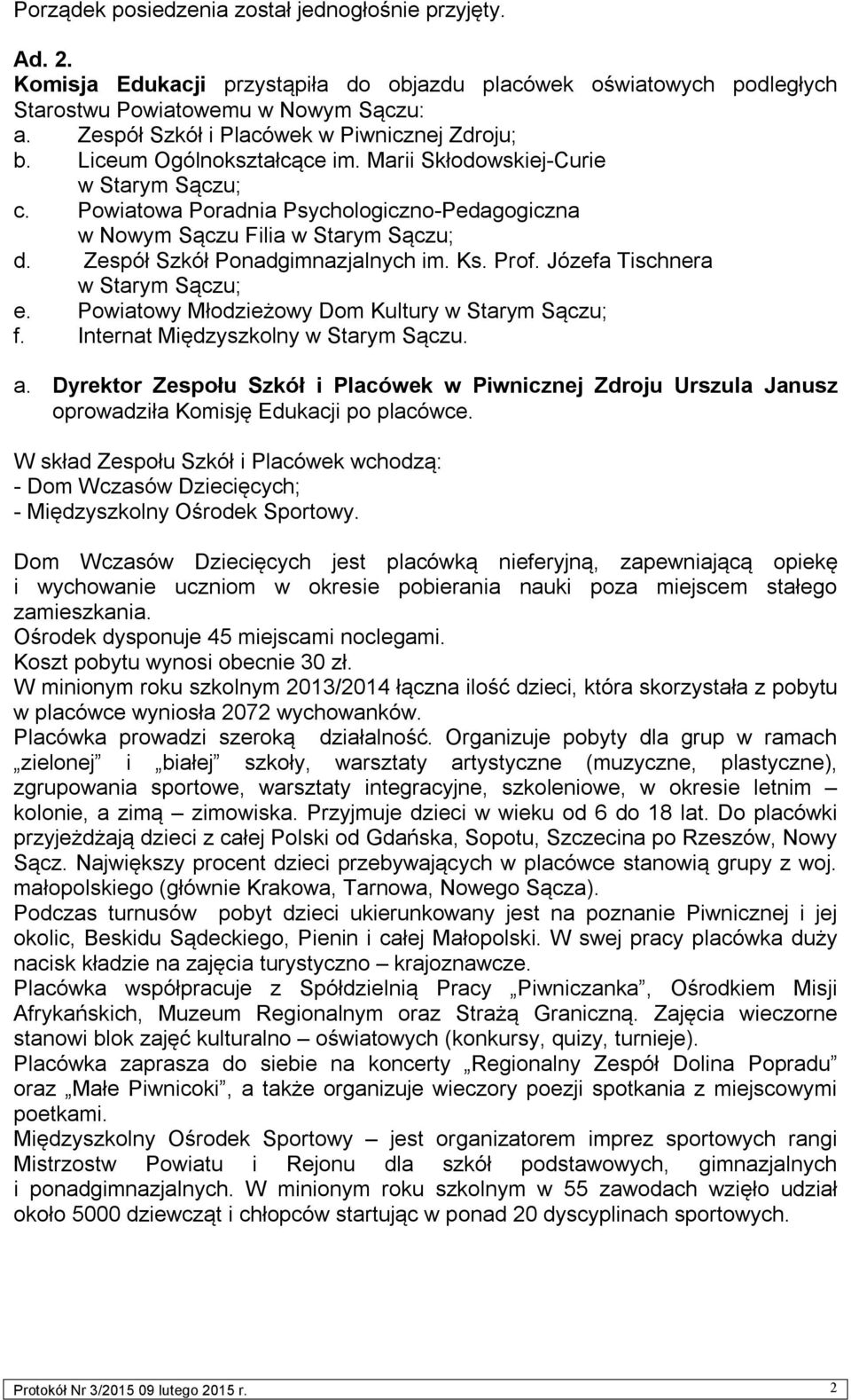 Zespół Szkół Ponadgimnazjalnych im. Ks. Prof. Józefa Tischnera e. Powiatowy Młodzieżowy Dom Kultury f. Internat Międzyszkolny w Starym Sączu. a.