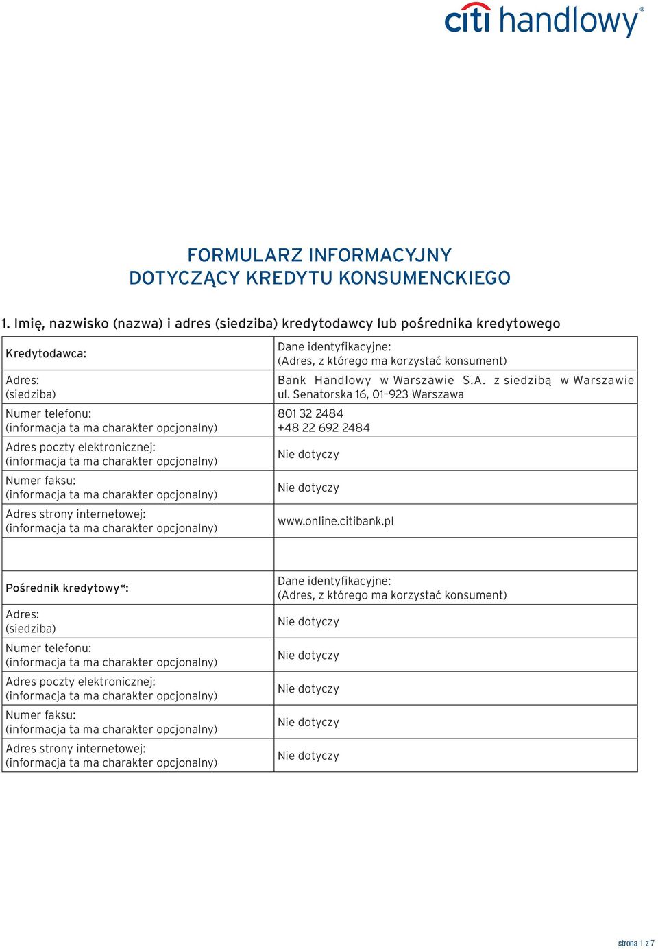 faksu: Adres strony internetowej: Dane identyfikacyjne: (Adres, z którego ma korzystać konsument) Bank Handlowy w Warszawie S.A. z siedzibą w Warszawie ul.