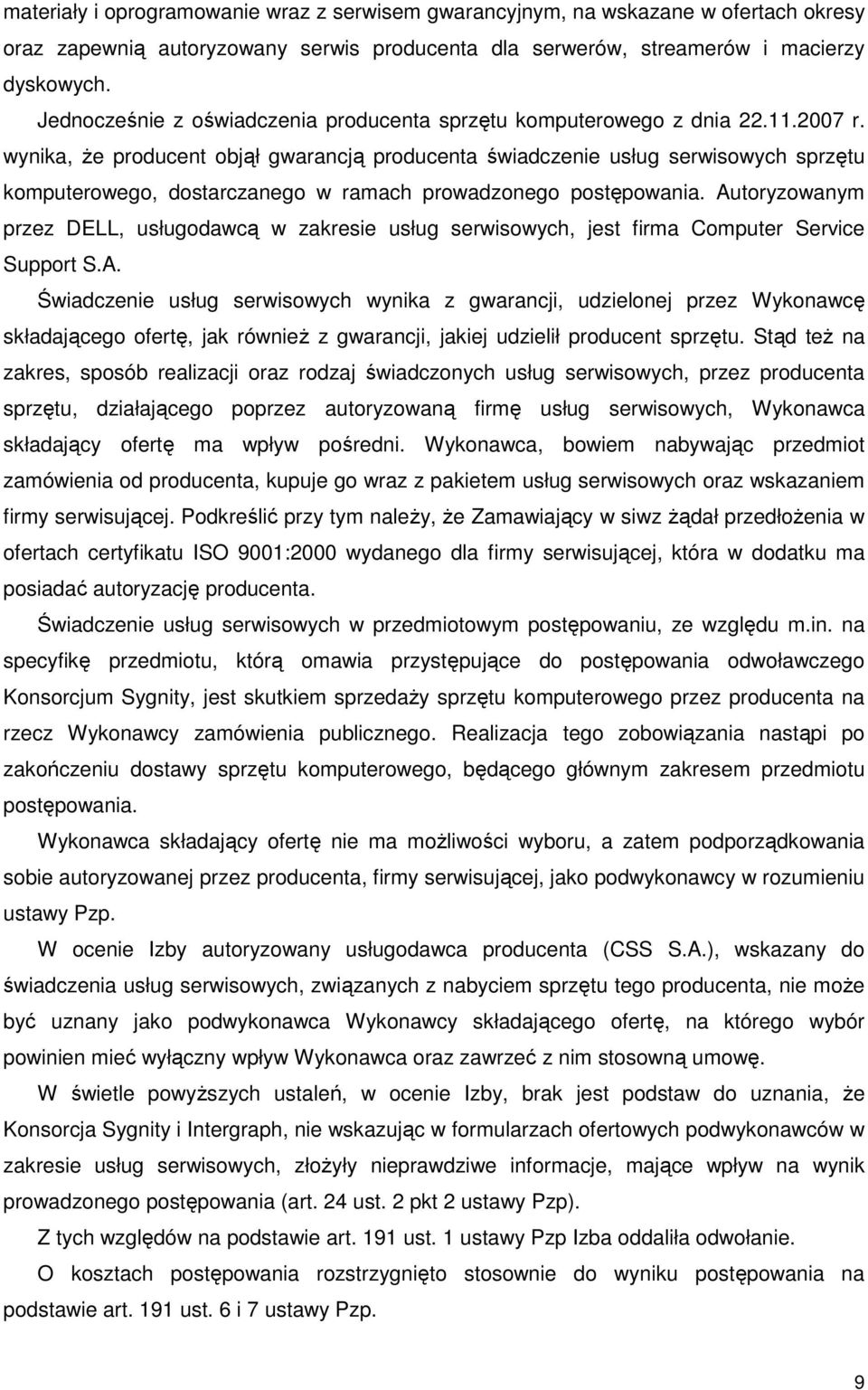 wynika, Ŝe producent objął gwarancją producenta świadczenie usług serwisowych sprzętu komputerowego, dostarczanego w ramach prowadzonego postępowania.