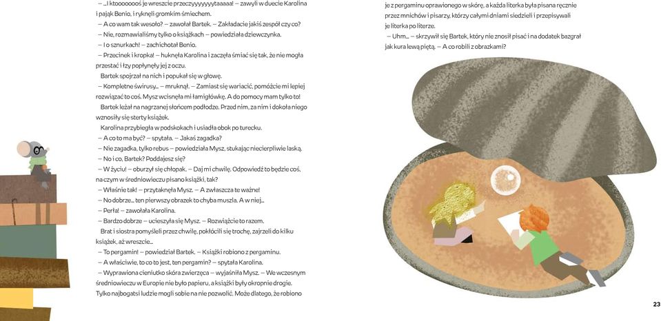 huknęła Karolina i zaczęła śmiać się tak, że nie mogła przestać i łzy popłynęły jej z oczu. Bartek spojrzał na nich i popukał się w głowę. Kompletne świrusy mruknął.
