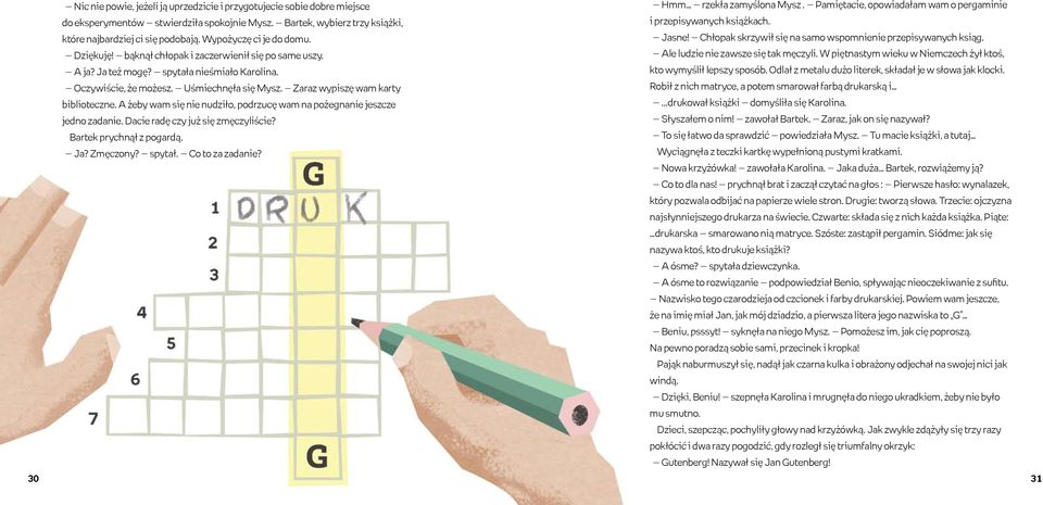 Zaraz wypiszę wam karty biblioteczne. A żeby wam się nie nudziło, podrzucę wam na pożegnanie jeszcze jedno zadanie. Dacie radę czy już się zmęczyliście? Bartek prychnął z pogardą. Ja? Zmęczony?