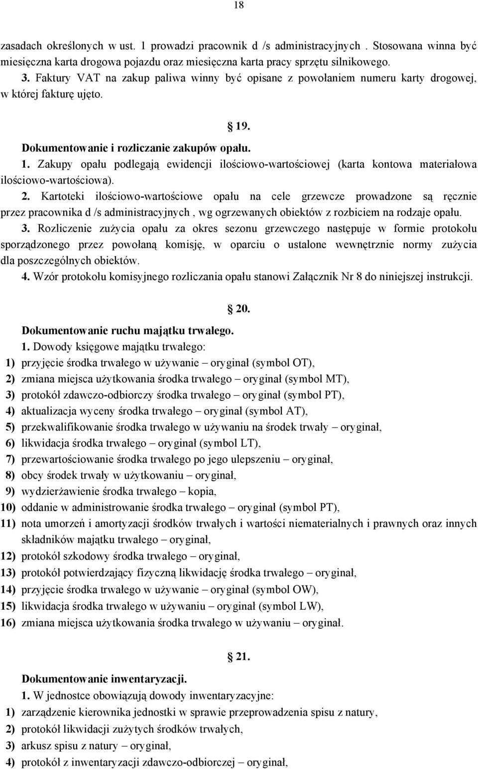 . Dokumentowanie i rozliczanie zakupów opału. 1. Zakupy opału podlegają ewidencji ilościowo-wartościowej (karta kontowa materiałowa ilościowo-wartościowa). 2.