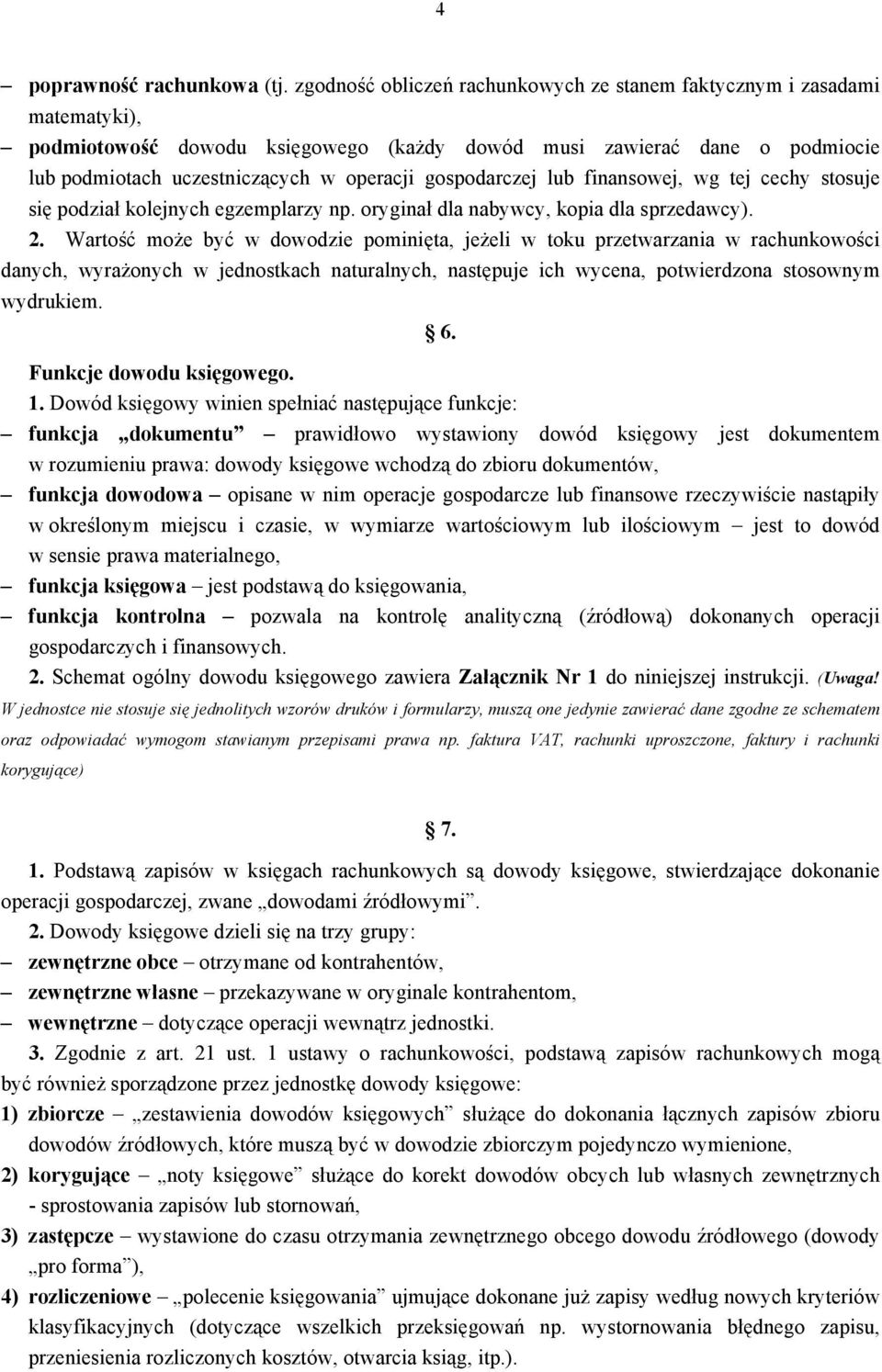 gospodarczej lub finansowej, wg tej cechy stosuje się podział kolejnych egzemplarzy np. oryginał dla nabywcy, kopia dla sprzedawcy). 2.