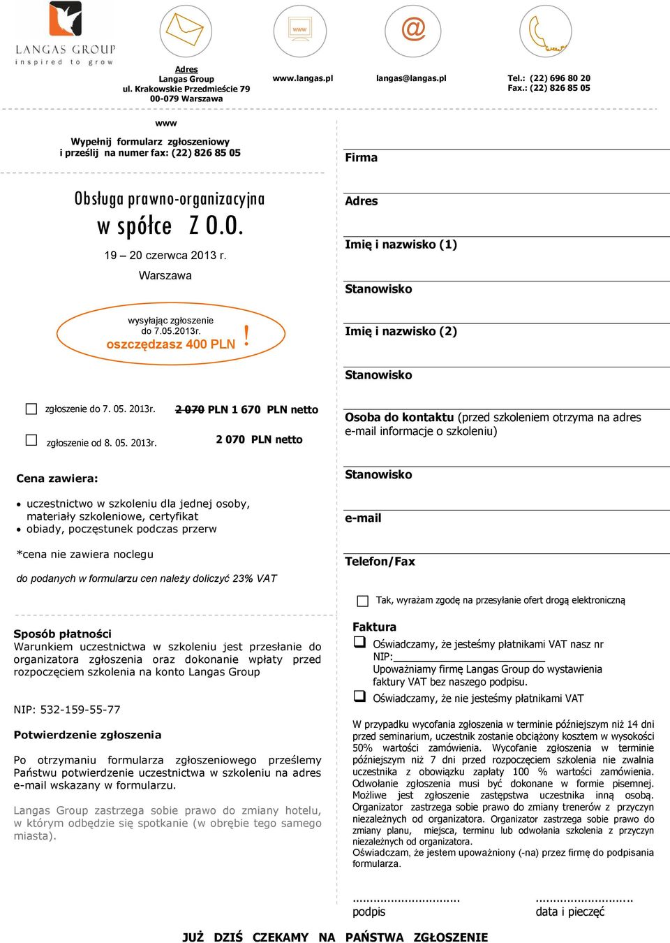 oszczędzasz 400 PLN! Firma Adres Imię i nazwisko (1) Imię i nazwisko (2) zgłoszenie do 7. 05. 2013r.