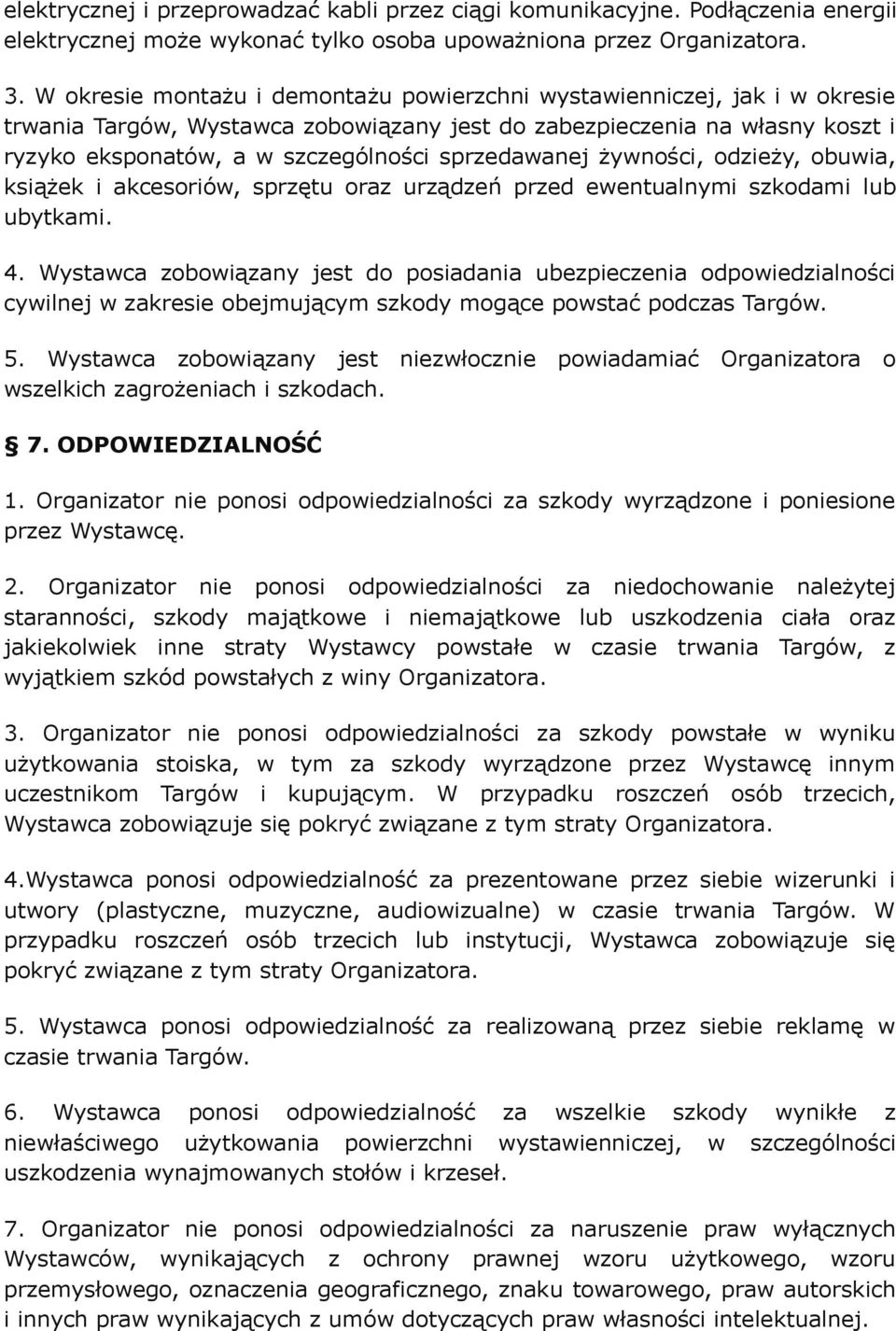 sprzedawanej żywności, odzieży, obuwia, książek i akcesoriów, sprzętu oraz urządzeń przed ewentualnymi szkodami lub ubytkami. 4.