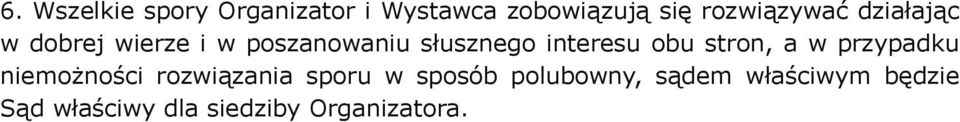 interesu obu stron, a w przypadku niemożności rozwiązania sporu w