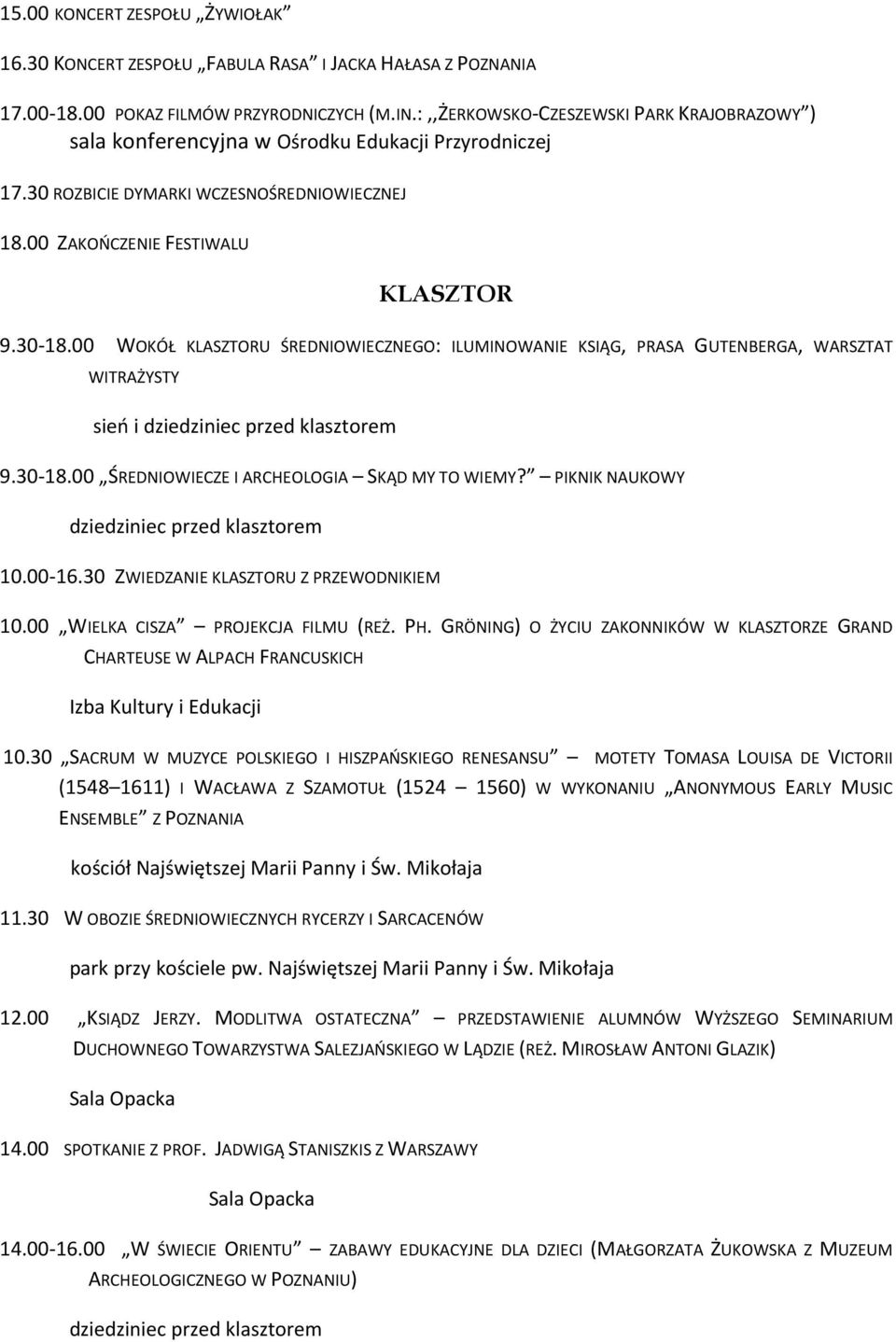 PIKNIK NAUKOWY 10.00-16.30 ZWIEDZANIE KLASZTORU Z PRZEWODNIKIEM 10.00 WIELKA CISZA PROJEKCJA FILMU (REŻ. PH.