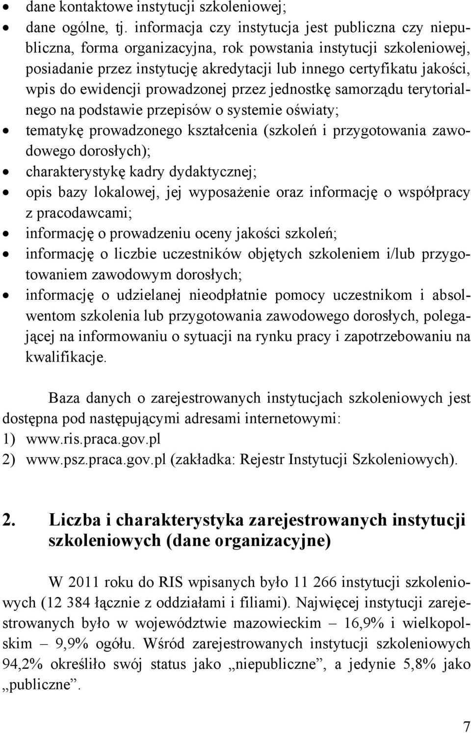 ewidencji prowadzonej przez jednostkę samorządu terytorialnego na podstawie przepisów o systemie oświaty; tematykę prowadzonego kształcenia (szkoleń i przygotowania zawodowego dorosłych);