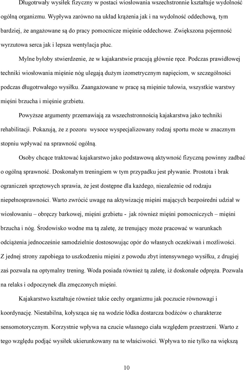 Mylne byłoby stwierdzenie, że w kajakarstwie pracują głównie ręce.